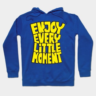 enjoy every little moment Hoodie